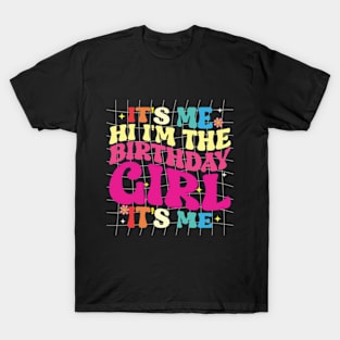 Birthday Party It's Me Hi I'm The Birthday Girl It's Me T-Shirt